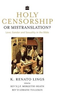 bokomslag Holy Censorship or Mistranslation? Love, Gender and Sexuality in the Bible