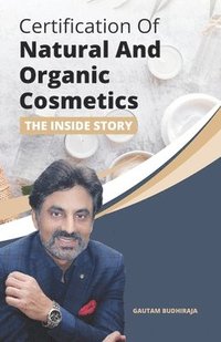 bokomslag Certification of Natural And Organic Cosmetics: The Inside Story