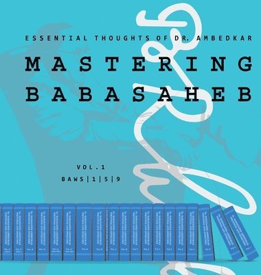 Dr B R Ambedkar, Dr.B.R. Ambedkar, B. R. Ambedkar - Mastering Babasaheb, Inbunden