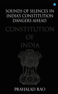 bokomslag Sounds of Silences in India's Constitution- Dangers Ahead