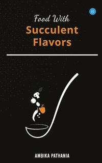 bokomslag Food With Succulent Flavors