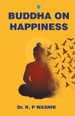 K P Wasnik, K. P. Wasnik, Dr. K.P Wasnik, K. P Wasnik - Buddha on Happiness, Häftad