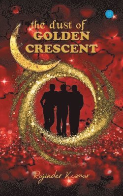 The Dust of Golden Crescent 1