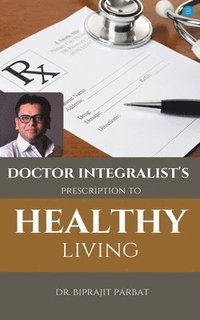 bokomslag Doctor Integralist's Prescription to Healthy Living