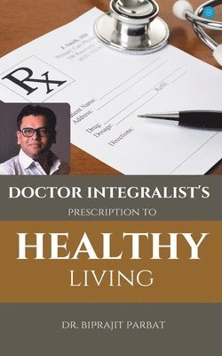 Doctor Integralist's Prescription to Healthy Living 1