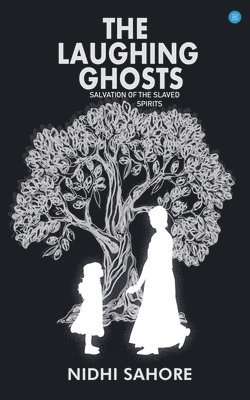 bokomslag Laughing Ghosts -Salvation of the Slaved Spirits