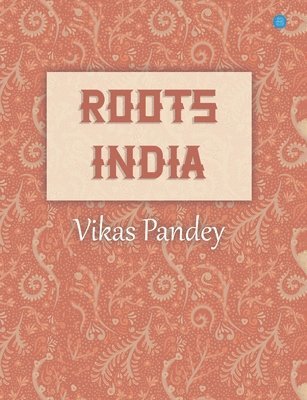 Vikas Pandey, VIKAS PANDEY - Roots India, Häftad