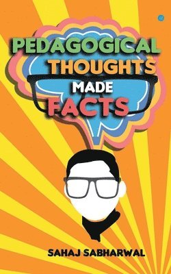 Sahaj Sabharwal - Pedagogical Thoughts Made Facts, Häftad