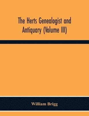 bokomslag The Herts Genealogist And Antiquary (Volume Iii)