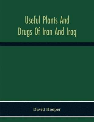 bokomslag Useful Plants And Drugs Of Iran And Iraq