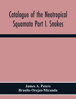 bokomslag Catalogue Of The Neotropical Squamata Part I. Snakes