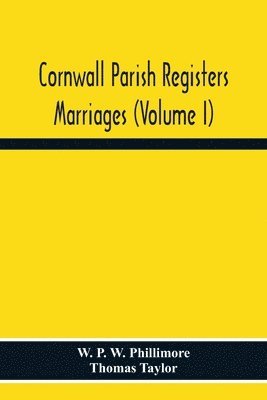 W P W Phillimore, Thomas Taylor, W. P. W. Phillimore - Cornwall Parish Registers. Marriages (Volume I), Häftad