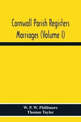Cornwall Parish Registers. Marriages (Volume I) 1
