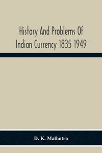 bokomslag History And Problems Of Indian Currency 1835 1949