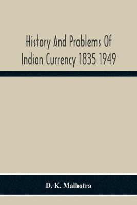 bokomslag History And Problems Of Indian Currency 1835 1949