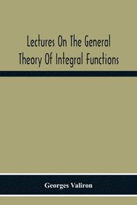 bokomslag Lectures On The General Theory Of Integral Functions