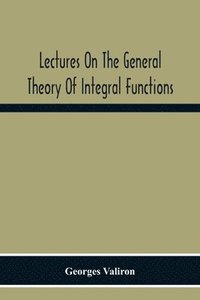 bokomslag Lectures On The General Theory Of Integral Functions