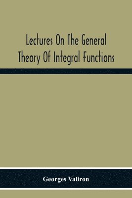 bokomslag Lectures On The General Theory Of Integral Functions