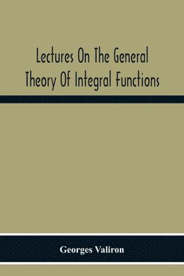 bokomslag Lectures On The General Theory Of Integral Functions