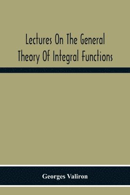 Lectures On The General Theory Of Integral Functions 1
