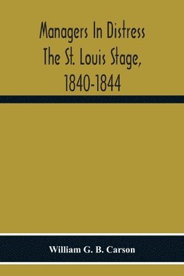 bokomslag Managers In Distress The St. Louis Stage, 1840-1844