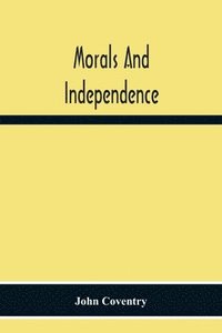 bokomslag Morals And Independence