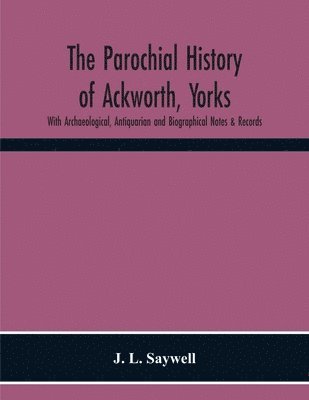 bokomslag The Parochial History Of Ackworth, Yorks