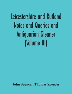 bokomslag Leicestershire And Rutland Notes And Queries And Antiquarian Gleaner (Volume Iii)
