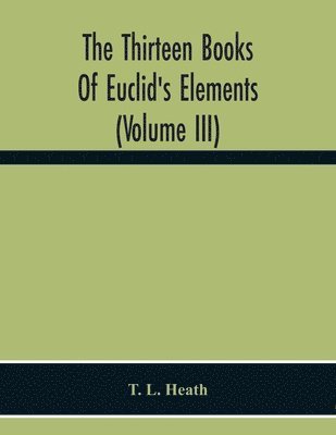 The Thirteen Books Of Euclid'S Elements (Volume Iii) 1