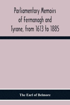 bokomslag Parliamentary Memoirs Of Fermanagh And Tyrone, From 1613 To 1885