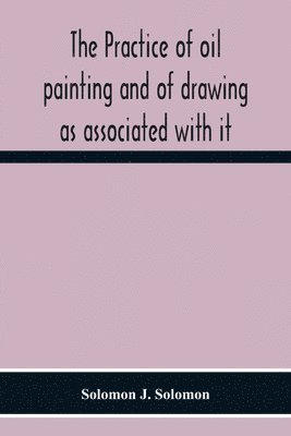 Practice Of Oil Painting And Of Drawing As Associated With It 1