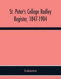 bokomslag St. Peter'S College Radley; Register, 1847-1904