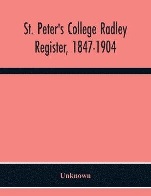 St. Peter'S College Radley; Register, 1847-1904 1