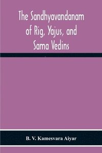 bokomslag The Sandhyavandanam Of Rig, Yajus, And Sa&#770;Ma Vedins