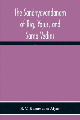 bokomslag The Sandhyavandanam Of Rig, Yajus, And Sa&#770;Ma Vedins