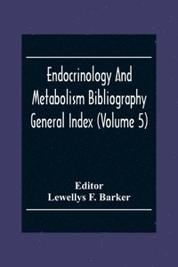 bokomslag Endocrinology And Metabolism Bioliography General Index (Volume 5)
