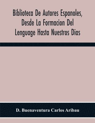 bokomslag Biblioteca De Autores Espanoles, Desde La Formacion Del Lenguage Hasta Nuestros Dias; Elegas De Varones Ilustres De Indias