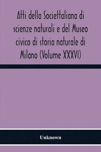 bokomslag Atti Della Societtaliana Di Scienze Naturali E Del Museo Civico Di Storia Naturale Di Milano (Volume Xxxvi)