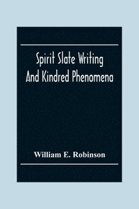 bokomslag Spirit Slate Writing And Kindred Phenomena