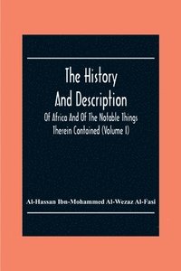 bokomslag The History And Description Of Africa And Of The Notable Things Therein Contained (Volume I)
