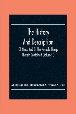 bokomslag The History And Description Of Africa And Of The Notable Things Therein Contained (Volume I)