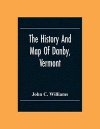 bokomslag The History And Map Of Danby, Vermont