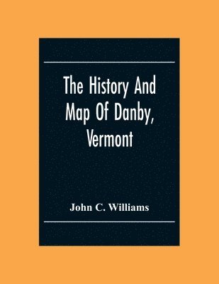 The History And Map Of Danby, Vermont 1