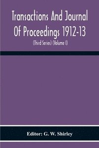 bokomslag Transactions And Journal Of Proceedings 1912-13 (Third Series) (Volume I)