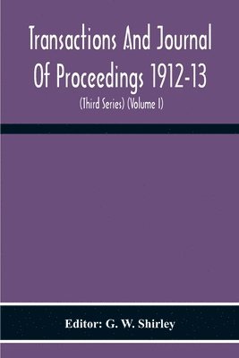 bokomslag Transactions And Journal Of Proceedings 1912-13 (Third Series) (Volume I)