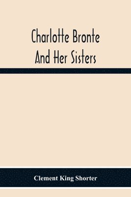 Charlotte Brontë And Her Sisters