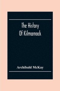 bokomslag History Of Kilmarnock