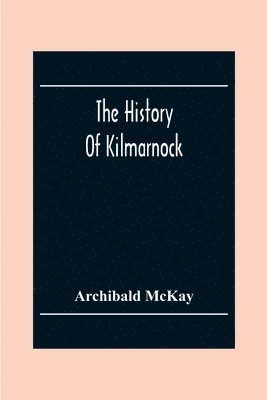 bokomslag History Of Kilmarnock