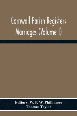 Cornwall Parish Registers Marriages (Volume I) 1