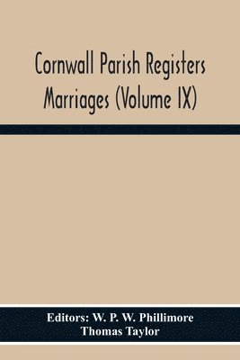 Thomas Taylor, W P W Phillimore - Cornwall Parish Registers Marriages (Volume Ix), Häftad
